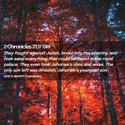 Picture 02 - 2 Chronicles 21:17 GW - They fought against Judah, broke into the - Bible Verse Picture