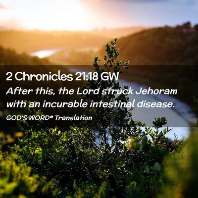 Picture 02 - 2 Chronicles 21:18 GW - After this, the Lord struck Jehoram with an - Bible Verse Picture