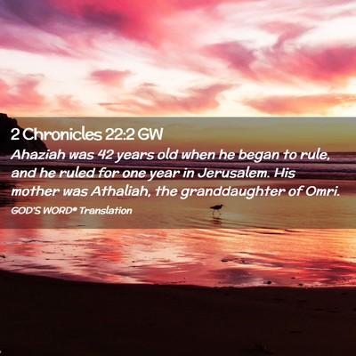 Picture 02 - 2 Chronicles 22:2 GW - Ahaziah was 42 years old when he began to rule, - Bible Verse Picture