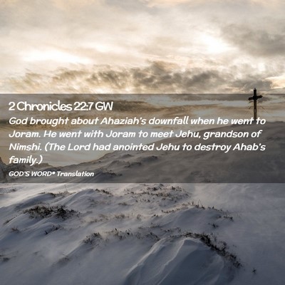 Picture 02 - 2 Chronicles 22:7 GW - God brought about Ahaziah’s downfall when he - Bible Verse Picture