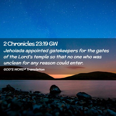 Picture 02 - 2 Chronicles 23:19 GW - Jehoiada appointed gatekeepers for the gates of - Bible Verse Picture