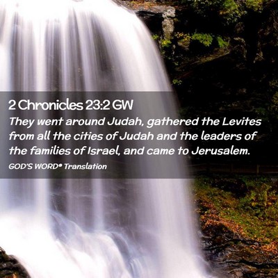 Picture 02 - 2 Chronicles 23:2 GW - They went around Judah, gathered the Levites from - Bible Verse Picture