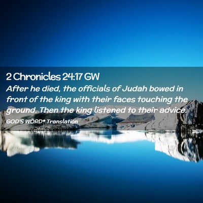 Picture 02 - 2 Chronicles 24:17 GW - After he died, the officials of Judah bowed in - Bible Verse Picture
