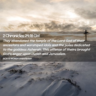 Picture 02 - 2 Chronicles 24:18 GW - They abandoned the temple of the Lord God of - Bible Verse Picture