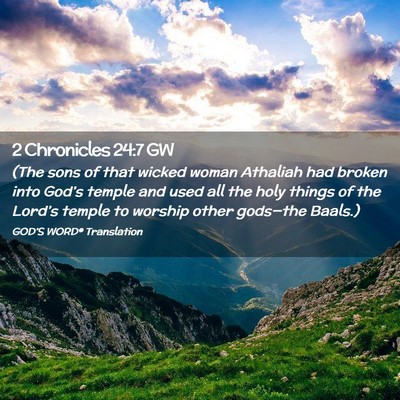 Picture 02 - 2 Chronicles 24:7 GW - (The sons of that wicked woman Athaliah had - Bible Verse Picture