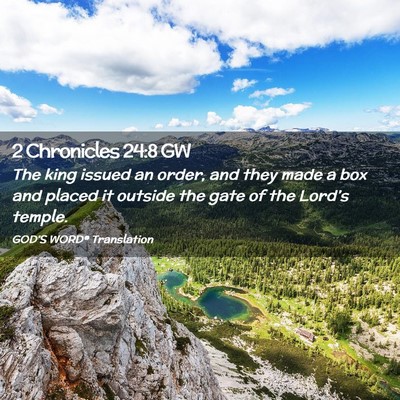 Picture 02 - 2 Chronicles 24:8 GW - The king issued an order, and they made a box and - Bible Verse Picture