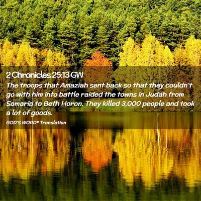 Picture 02 - 2 Chronicles 25:13 GW - The troops that Amaziah sent back so that they - Bible Verse Picture