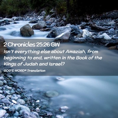 Picture 02 - 2 Chronicles 25:26 GW - Isn’t everything else about Amaziah, from - Bible Verse Picture