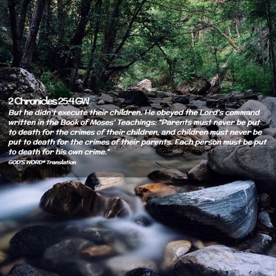 Picture 02 - 2 Chronicles 25:4 GW - But he didn’t execute their children. He obeyed - Bible Verse Picture