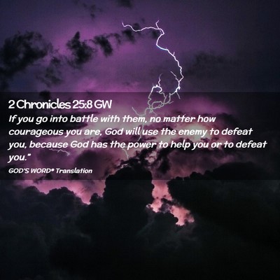 Picture 02 - 2 Chronicles 25:8 GW - If you go into battle with them, no matter how - Bible Verse Picture