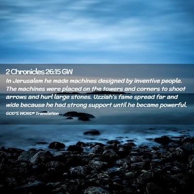 Picture 02 - 2 Chronicles 26:15 GW - In Jerusalem he made machines designed by - Bible Verse Picture