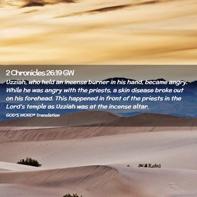 Picture 02 - 2 Chronicles 26:19 GW - Uzziah, who held an incense burner in his hand, - Bible Verse Picture