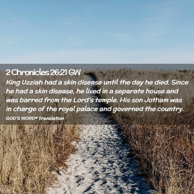 Picture 02 - 2 Chronicles 26:21 GW - King Uzziah had a skin disease until the day he - Bible Verse Picture