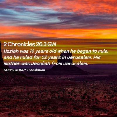 Picture 02 - 2 Chronicles 26:3 GW - Uzziah was 16 years old when he began to rule, - Bible Verse Picture