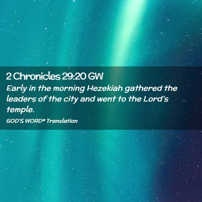 Picture 02 - 2 Chronicles 29:20 GW - Early in the morning Hezekiah gathered the - Bible Verse Picture