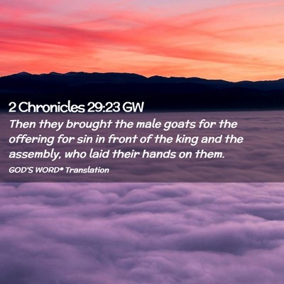 Picture 02 - 2 Chronicles 29:23 GW - Then they brought the male goats for the offering - Bible Verse Picture