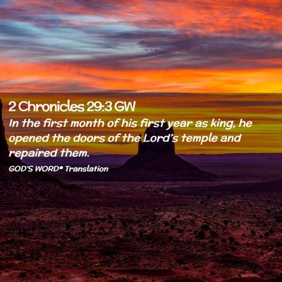 Picture 02 - 2 Chronicles 29:3 GW - In the first month of his first year as king, he - Bible Verse Picture