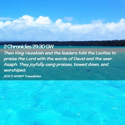 Picture 02 - 2 Chronicles 29:30 GW - Then King Hezekiah and the leaders told the - Bible Verse Picture