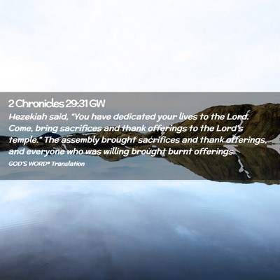 Picture 02 - 2 Chronicles 29:31 GW - Hezekiah said, “You have dedicated your lives - Bible Verse Picture