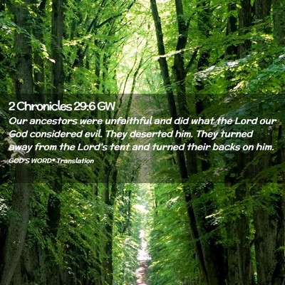 Picture 02 - 2 Chronicles 29:6 GW - Our ancestors were unfaithful and did what the - Bible Verse Picture