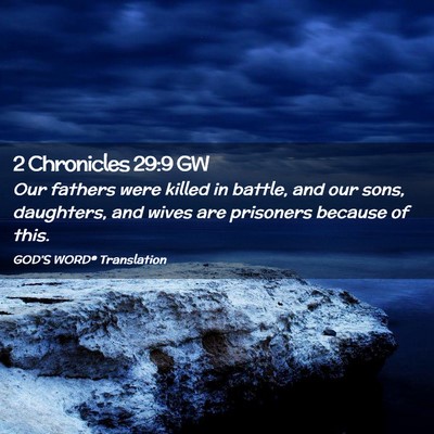 Picture 02 - 2 Chronicles 29:9 GW - Our fathers were killed in battle, and our sons, - Bible Verse Picture