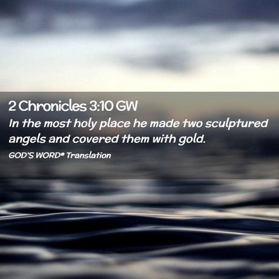 Picture 02 - 2 Chronicles 3:10 GW - In the most holy place he made two sculptured - Bible Verse Picture