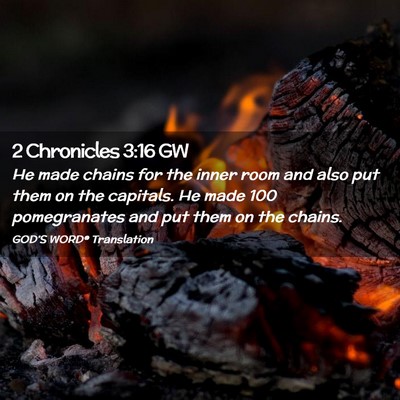 Picture 02 - 2 Chronicles 3:16 GW - He made chains for the inner room and also put - Bible Verse Picture