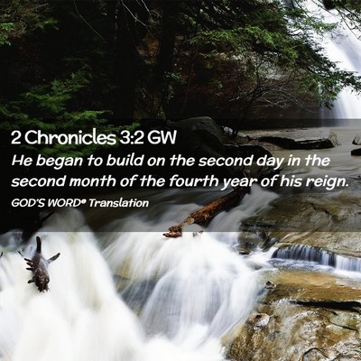 Picture 02 - 2 Chronicles 3:2 GW - He began to build on the second day in the second - Bible Verse Picture