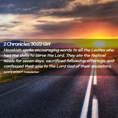 Picture 02 - 2 Chronicles 30:22 GW - Hezekiah spoke encouraging words to all the - Bible Verse Picture