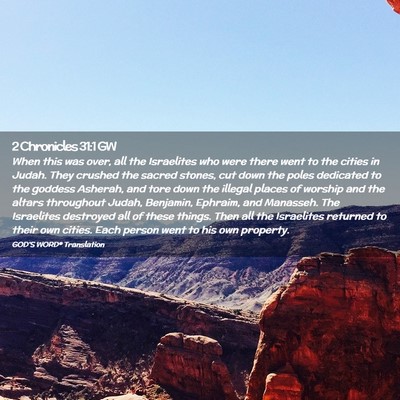Picture 02 - 2 Chronicles 31:1 GW - When this was over, all the Israelites who were - Bible Verse Picture