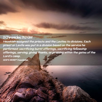 Picture 02 - 2 Chronicles 31:2 GW - Hezekiah assigned the priests and the Levites to - Bible Verse Picture