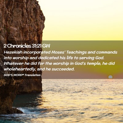 Picture 02 - 2 Chronicles 31:21 GW - Hezekiah incorporated Moses’ Teachings and - Bible Verse Picture