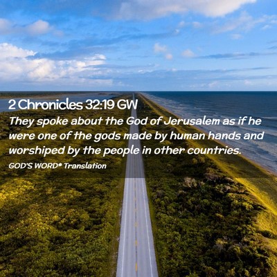 Picture 02 - 2 Chronicles 32:19 GW - They spoke about the God of Jerusalem as if he - Bible Verse Picture