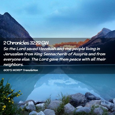 Picture 02 - 2 Chronicles 32:22 GW - So the Lord saved Hezekiah and the people living - Bible Verse Picture