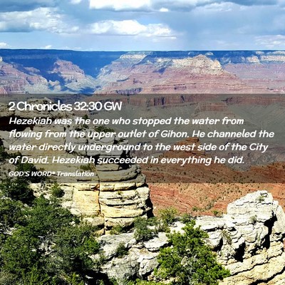 Picture 02 - 2 Chronicles 32:30 GW - Hezekiah was the one who stopped the water from - Bible Verse Picture