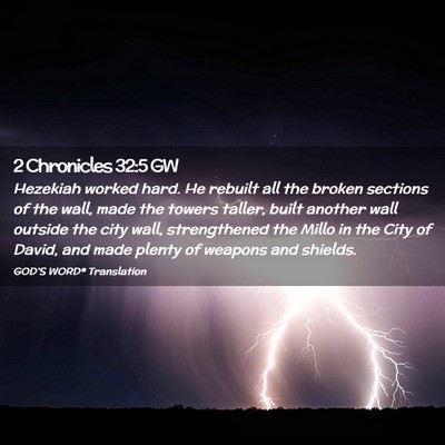 Picture 02 - 2 Chronicles 32:5 GW - Hezekiah worked hard. He rebuilt all the broken - Bible Verse Picture