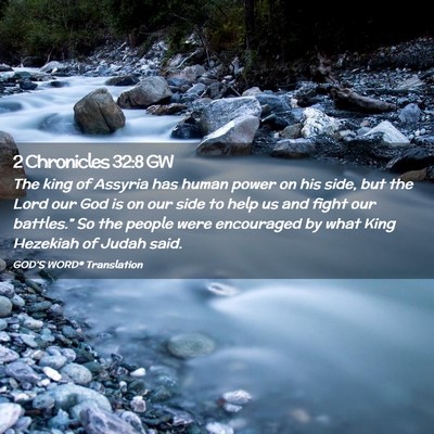 Picture 02 - 2 Chronicles 32:8 GW - The king of Assyria has human power on his side, - Bible Verse Picture