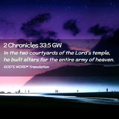 Picture 02 - 2 Chronicles 33:5 GW - In the two courtyards of the Lord’s temple, he - Bible Verse Picture