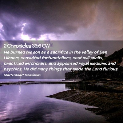 Picture 02 - 2 Chronicles 33:6 GW - He burned his son as a sacrifice in the valley of - Bible Verse Picture