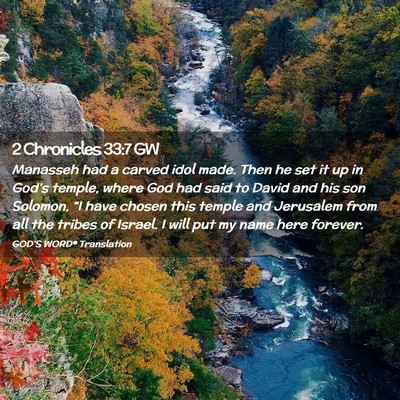 Picture 02 - 2 Chronicles 33:7 GW - Manasseh had a carved idol made. Then he set it - Bible Verse Picture