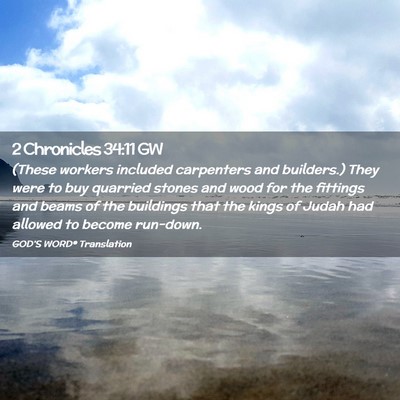 Picture 02 - 2 Chronicles 34:11 GW - (These workers included carpenters and builders.) - Bible Verse Picture
