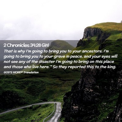 Picture 02 - 2 Chronicles 34:28 GW - That is why I’m going to bring you to your - Bible Verse Picture