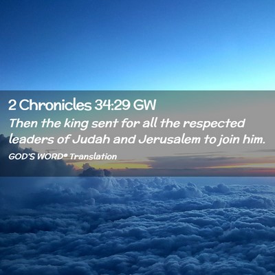 Picture 02 - 2 Chronicles 34:29 GW - Then the king sent for all the respected leaders - Bible Verse Picture