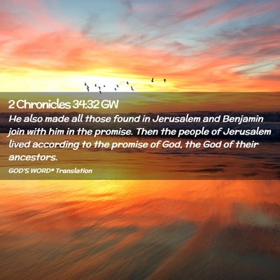 Picture 02 - 2 Chronicles 34:32 GW - He also made all those found in Jerusalem and - Bible Verse Picture