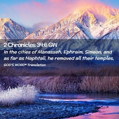 Picture 02 - 2 Chronicles 34:6 GW - In the cities of Manasseh, Ephraim, Simeon, and - Bible Verse Picture