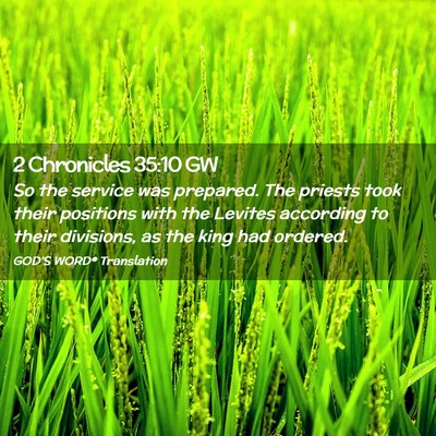 Picture 02 - 2 Chronicles 35:10 GW - So the service was prepared. The priests took - Bible Verse Picture