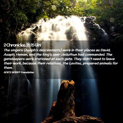 Picture 02 - 2 Chronicles 35:15 GW - The singers (Asaph’s descendants) were in their - Bible Verse Picture
