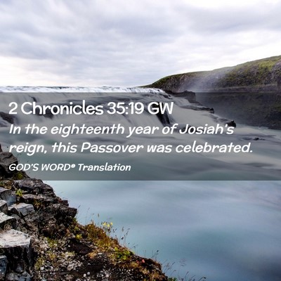 Picture 02 - 2 Chronicles 35:19 GW - In the eighteenth year of Josiah’s reign, this - Bible Verse Picture