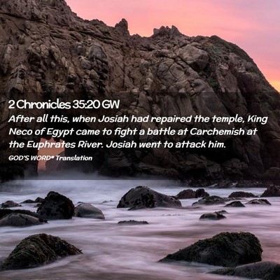 Picture 02 - 2 Chronicles 35:20 GW - After all this, when Josiah had repaired the - Bible Verse Picture