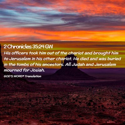 Picture 02 - 2 Chronicles 35:24 GW - His officers took him out of the chariot and - Bible Verse Picture